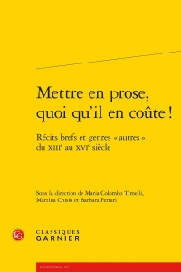 Mettre en prose, quoi qu'il en coute ! - récits brefs et genres autres du xi: RÉCITS BREFS ET GENRES AUTRES DU XIIIE AU XVIE SIÈCLE