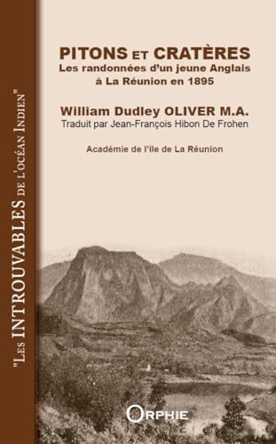 PITONS ET CRATÈRES - Les randonnées d’un jeune Anglais à La Réunion en 1895