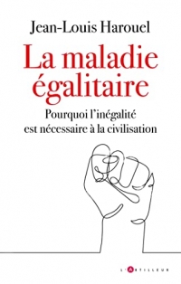 La maladie égalitaire: éloge de l'inégalité