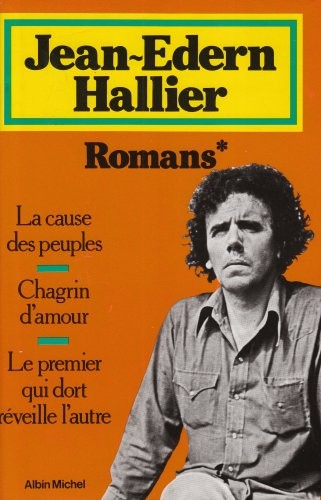 Romans, La Cause des peuple : Romans. Chagrin d'amour. Le Premier qui dort réveille l'autr : La Cause des peuples