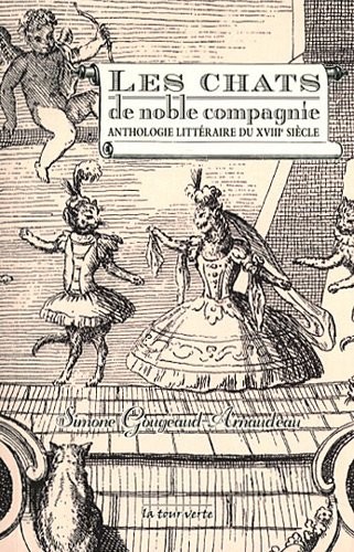 Les chats de noble compagnie : Anthologie littéraire du XVIIIe siècle