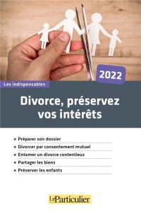 DIVORCE, PRESERVEZ VOS INTERETS 2022