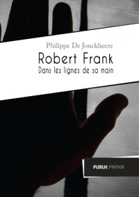 Robert Frank, dans les lignes de sa main
