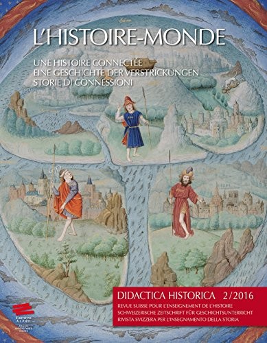 Didactica Historica 2/2016. l'Histoire-Monde, une Histoire Connectee