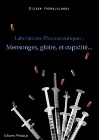 Laboratoires pharmaceutiques : mensonges, gloire et cupidité