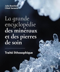 La grande encyclopédie des minéraux et des pierres de soin: Traité lithosophique