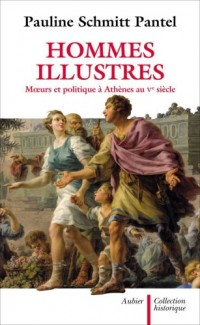 Hommes illustres : Moeurs et politique à Athènes au Ve siècle