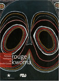 Rouge kwoma : Peintures mythiques de Nouvelle-Guinée