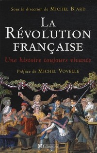 La Révolution française : Une histoire toujours vivante