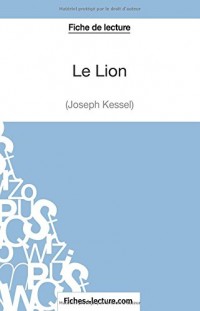 Le Lion de Joseph Kessel (Fiche de lecture): Analyse Complète De L'oeuvre