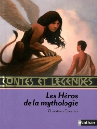 Contes et Légendes : Les Héros de la Mythologie