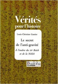 Le secret de l'anti-gravité : A l'ombre du IIIe Reich et de la NASA