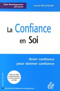 La confiance en soi : Avoir confiance pour donner confiance