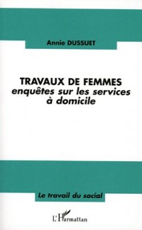 Travaux de femmes : Enquêtes sur les services à domicile