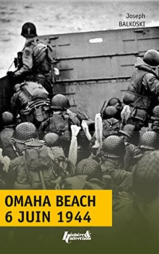 Omaha Beach, 6 juin 1944 : Le débarquement de Normandie