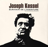 Joseph Kessel : Ecrivain de l'aventure