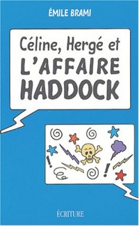 Céline, Hergé et l'Affaire Haddock