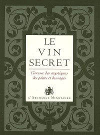 L'or du vin, Tome 2 : Le vin secret : L'ivresse des mystiques, des poètes et des sages