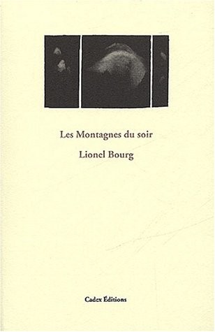 Les montagnes du soir précédé de La seule qui ne se soit pas fanée à ma boutonnière et de Carnets de Bonnieux et d'ailleurs