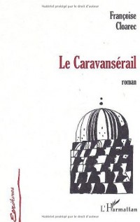 Caravanserail (le)