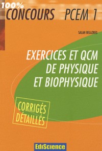 Exercices et QCM de physique et biophysique PCEM 1 : Avec corrigés détaillés