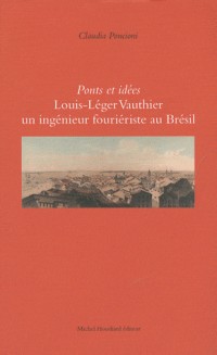 Ponts et idées : Louis-Léger Vauthier, un ingénieur fouriériste au Brésil : Pernambouc (1840-1846...)