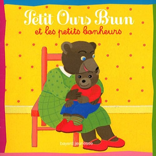 PETIT OURS BRUN ET LES PETITS BONHEURS