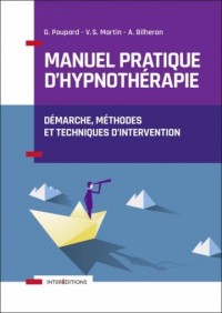 Manuel pratique d'hypnothérapie - Démarche, méthodes et techniques d'intervention