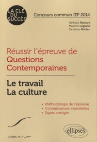 Réussir l'Épreuve de Questions Contemporaines le Travail la Culture Concours Commun IEP 2014