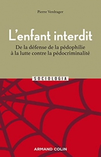 L'enfant interdit - 2e éd.: De la défense de la pédophilie à la lutte contre la pédocriminalité