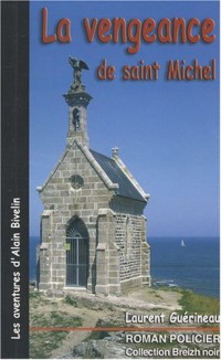 La vengeance de saint Michel : Les aventures d'Alain Bivelin
