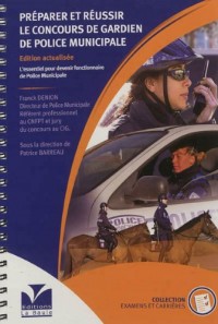 Préparer et réussir le concours de gardien de police municipale : L'essentiel pour devenir fonctionnaire de police municipale