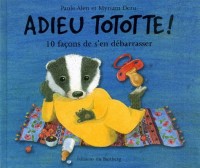 Adieu Tototte ! : 10 façons de s'en débarrasser