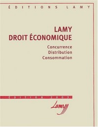 Lamy droit économique. Concurrence, Distribution, Consommation