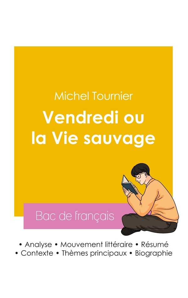 Réussir son Bac de français 2026 : Analyse du roman Vendredi ou la Vie sauvage de Michel Tournier