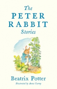 The Peter Rabbit Stories: Illustrated by Anna Currey