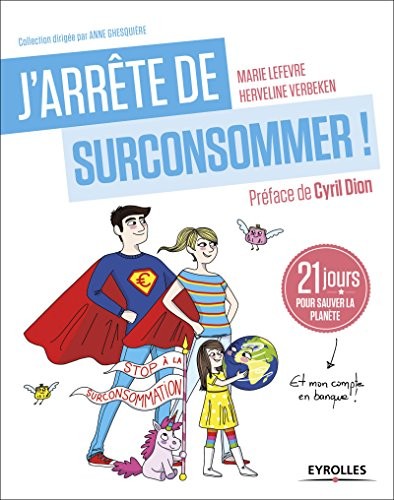 J'arrête de surconsommer !: 21 jours pour sauver la planète (et mon compte en banque !)