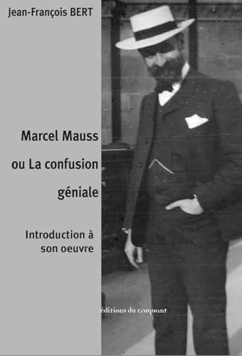 Marcel Mauss ou la confusion géniale