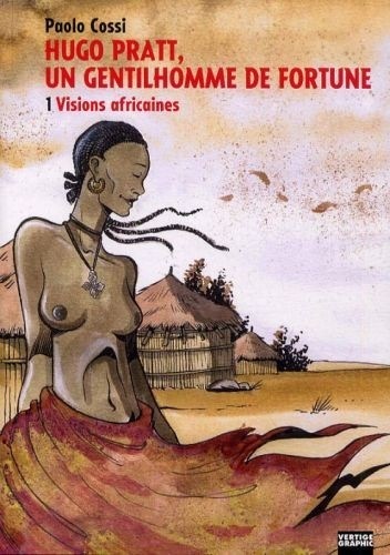 Hugo Pratt, un gentilhomme de fortune tome 1 visions africaines