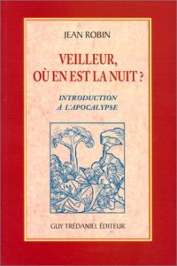 Veilleur où en est la nuit ? : Introduction à l'Apocalypse