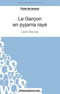 Le Garçon en pyjama rayé de John Boyne (Fiche de lecture): Analyse Complète De L'oeuvre