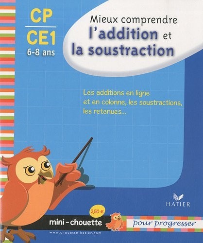 Mini chouette mieux comprendre l'addition et la soustraction CP/CE1 6-8 ans [9782218938825]