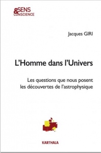 Homme dans l'univers : Les questions que nous posent les découvertes de l'astrophysique