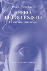 Sufro, luego existo: La víctima como héroe