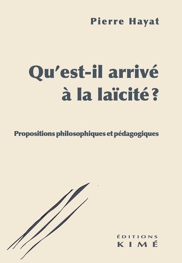 Qu'est-il arrivé à la laïcité ?: Propositions philosophiques et pédagogiques