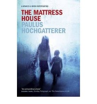 [ THE MATTRESS HOUSE A KOVACS AND HORN INVESTIGATION BY HOCHGATTERER, PAULUS](AUTHOR)HARDBACK