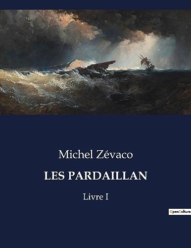 LES PARDAILLAN: Livre I [9791041834174]