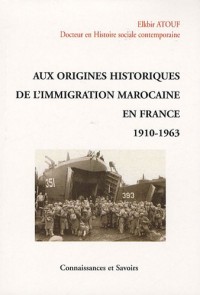 Aux origines historiques de l'immigration marocaine en France 1910-1963