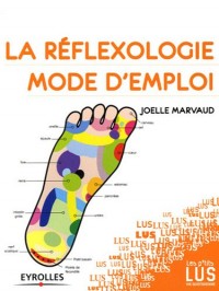 La réflexologie, mode d'emploi