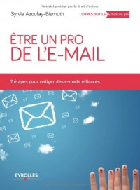 Etre un pro de l'e-mail: 7 étapes pour rédiger des e-mails efficaces.